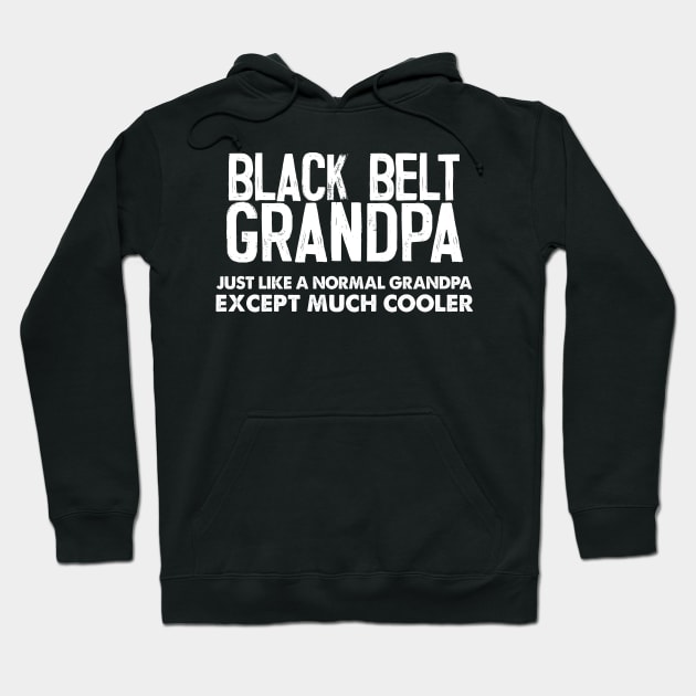 Black Belt Grandpa - Awesome Grandfather Gift Hoodie by DankFutura